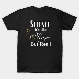 Science. Like magic but real T-Shirt